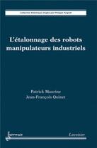 Couverture du livre « L'étalonnage des robots manipulateurs industriels » de Poignet/Quinet aux éditions Hermes Science Publications