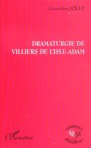 Couverture du livre « Dramaturgie de villiers de l'isle-adam » de Genevieve Jolly aux éditions L'harmattan