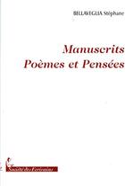 Couverture du livre « Manuscrits ; poèmes et pensées » de Stephane Bellaveglia aux éditions Societe Des Ecrivains