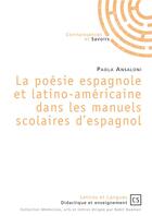 Couverture du livre « La poésie espagnole et latino-américaine dans les manuels scolaires d'espagnol » de Paola Ansaloni aux éditions Publibook