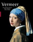 Couverture du livre « Vermeer » de Gilles Aillaud et Albert Blankert et John Michael Montias aux éditions Hazan