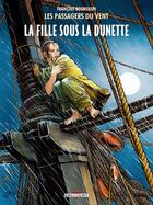 Couverture du livre « Les passagers du vent Tome 1 : la fille sous la dunette » de Francois Bourgeon aux éditions Delcourt