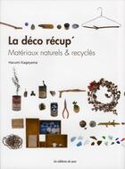 Couverture du livre « La déco recup ; matériaux naturels et recyclés » de Harumi Kageyama aux éditions De Saxe