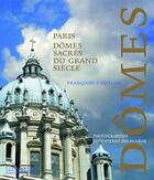 Couverture du livre « Paris ; dômes sacrés du grand siècle » de Theillou-Patenotte et Delagarde aux éditions Editions Du Patrimoine