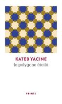 Couverture du livre « Le polygone étoilé » de Kateb Yacine aux éditions Points