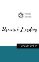 Couverture du livre « Une vie à Londres de Henry James (fiche de lecture et analyse complète de l'oeuvre) » de Henry James aux éditions Comprendre La Litterature