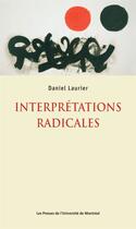 Couverture du livre « Interpretations radicales » de Laurier Daniel aux éditions Les Presses De L'universite De Montreal