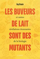 Couverture du livre « Les buveurs de lait sont des mutants » de Guy Drouin aux éditions Fides