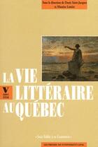 Couverture du livre « La vie littéraire au Québec t.5 ; 1895-1918 » de Denis Saint-Jacques aux éditions Presses De L'universite De Laval