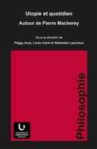 Couverture du livre « Utopie Et Quotidien. Autour De Pierre Macherey » de  aux éditions Pu De Saint Louis