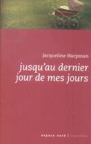 Couverture du livre « Jusqu'au dernier jour de mes jours » de Jacqueline Harpman aux éditions Espace Nord