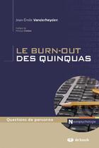 Couverture du livre « Le burn-out des quinquas » de Jean-Emile Vanderheyden aux éditions De Boeck Superieur