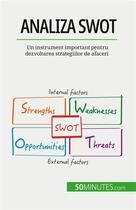 Couverture du livre « Analiza SWOT : Un instrument important pentru dezvoltarea strategiilor de afaceri » de Christophe Speth aux éditions 50minutes.com