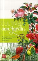 Couverture du livre « Cultiver au jardin ; fleurs, légumes, fruits, arbres, arbustes » de  aux éditions Prat