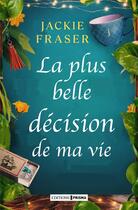 Couverture du livre « La plus belle décision de ma vie » de Jackie Fraser aux éditions Prisma