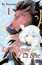 Couverture du livre « La princesse et la bête t.1 » de Yu Tomofuji aux éditions Pika