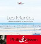 Couverture du livre « Les marées ; deux spectacles par jour sur le littoral français » de Philip Plisson aux éditions Chene