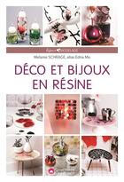 Couverture du livre « Déco et bijoux en résine » de Melanie Schrage aux éditions Creapassions.com