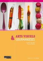 Couverture du livre « Arts visuels & gourmandises ; cycles 1, 2, 3 & collège » de  aux éditions Crdp De Poitiers