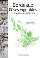Couverture du livre « Bordeaux & ses vignobles, un modèle de civilisation » de Raphael Schirmer et Collectif aux éditions Sud Ouest Editions