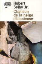 Couverture du livre « Chanson de la neige silencieuse » de Hubert Jr. Selby aux éditions Editions De L'olivier