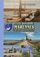 Couverture du livre « Petite histoire de Marennes et de son arrondissement » de Antoine Bourricaud aux éditions Editions Des Regionalismes