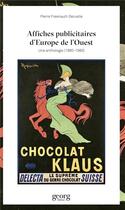 Couverture du livre « Affiches publicitaires d'europe de l'ouest : une anthologie (1870-1970) » de Fresnault-Deruelle P aux éditions Georg