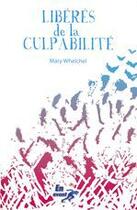 Couverture du livre « Libérés de la culpabilité » de Mary Whelchel aux éditions La Maison De La Bible