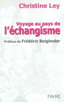 Couverture du livre « Voyage au pays de l'échangisme » de Christine Ley aux éditions Favre