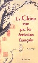 Couverture du livre « La Chine vue par les écrivains français » de Collectif/Huriel aux éditions Bartillat