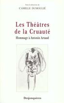 Couverture du livre « Les theatres de la cruaute - hommage a antonin artaud » de  aux éditions Desjonqueres