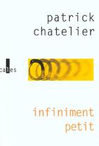 Couverture du livre « Infiniment petit » de Patrick Chatelier aux éditions Verticales