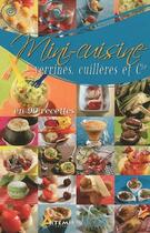 Couverture du livre « Mini-cuisine ; verrines, cuillères et campagnie en 90 recettes » de  aux éditions Artemis