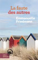 Couverture du livre « La faute des autres » de Emmanuelle Friedmann aux éditions Libra Diffusio