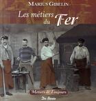 Couverture du livre « Les métiers du fer, de la pierre et de la terre » de Marius Gibelin aux éditions De Boree