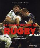 Couverture du livre « La grande histoire du rugby (édition 2011) » de Jean-Pierre Dorian et Pierre Galy aux éditions Nouveau Monde