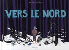 Couverture du livre « Vers le Nord » de Xabi Molia et Elodie Jarret aux éditions Sarbacane