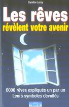 Couverture du livre « Les reves revelent votre avenir - 6000 reves expliques un par un leurs symboles devoiles » de Caroline Leroy aux éditions Cristal
