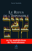 Couverture du livre « Le refus de l'impossible » de Xavier Tacchella aux éditions Ixcea