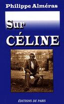 Couverture du livre « Sur Céline » de Philippe Almeras aux éditions Editions De Paris