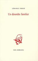 Couverture du livre « Un désordre familier » de Leon-Paul Fargue aux éditions Fata Morgana