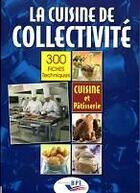 Couverture du livre « La cuisine de collectivité ; cuisine et pâtisserie : 300 fiches techniques » de Michel Grossman et Alain Le Franc aux éditions Editions Bpi