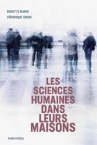 Couverture du livre « Les sciences humaines dans leurs maisons » de Brigitte Marin aux éditions Parentheses