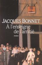 Couverture du livre « A l'enseigne amitie » de Jacques Bonnet aux éditions Liana Levi