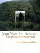 Couverture du livre « Un passant incertain » de Jean-Yves Laurichesse aux éditions Le Temps Qu'il Fait