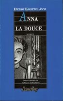 Couverture du livre « Anna la douce » de Dezso Kosztolanyi aux éditions Viviane Hamy