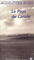 Couverture du livre « Le pays de Carole » de Bovard Jacques-Etien aux éditions Bernard Campiche