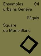 Couverture du livre « Ensembles urbains Genève t.4 ; square du Mont-Blanc, Pâquis » de Francois De Marignac aux éditions Infolio