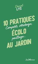 Couverture du livre « 10 pratiques écolo au jardin : compost, arrosage, paillage » de Daniel Lys aux éditions Jouvence