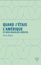 Couverture du livre « Quand j'étais l'Amérique » de Elsa Pepin aux éditions Xyz